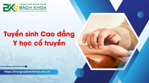 Tuyển sinh Cao đẳng Y học cổ truyền mới cập nhật