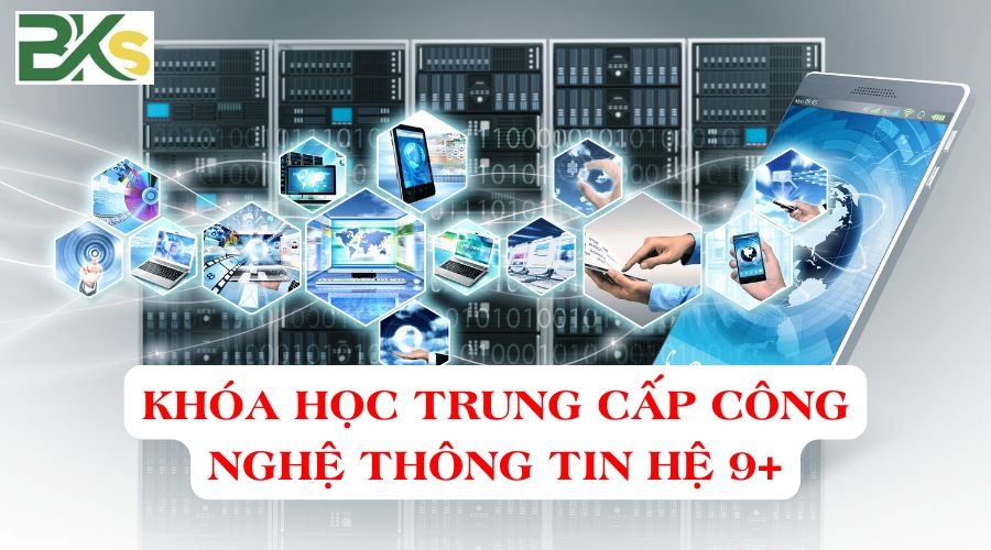 Khóa học Trung cấp Công nghệ thông tin hệ 9+