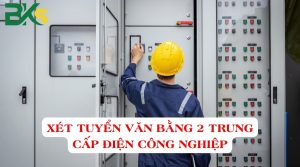 Xét tuyển văn bằng 2 Trung cấp Điện công nghiệp