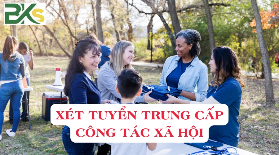 Xét tuyển Trung cấp Công tác xã hội