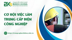 Cơ hội việc làm Trung cấp Điện công nghiệp