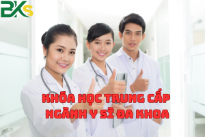 Khóa Học Trung Cấp Ngành Y Sĩ Đa Khoa