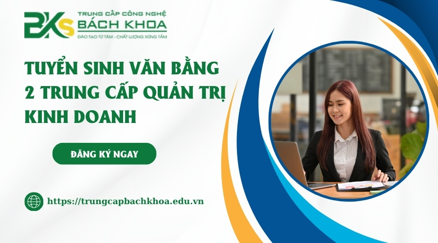 Tuyển sinh văn bằng 2 Trung cấp Quản trị kinh doanh