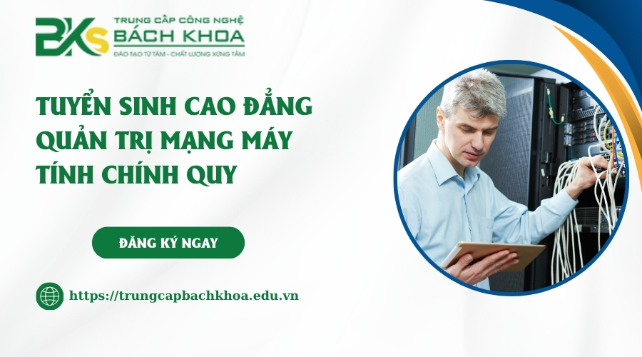 Tuyển sinh Cao đẳng Quản trị mạng máy tính chính quy