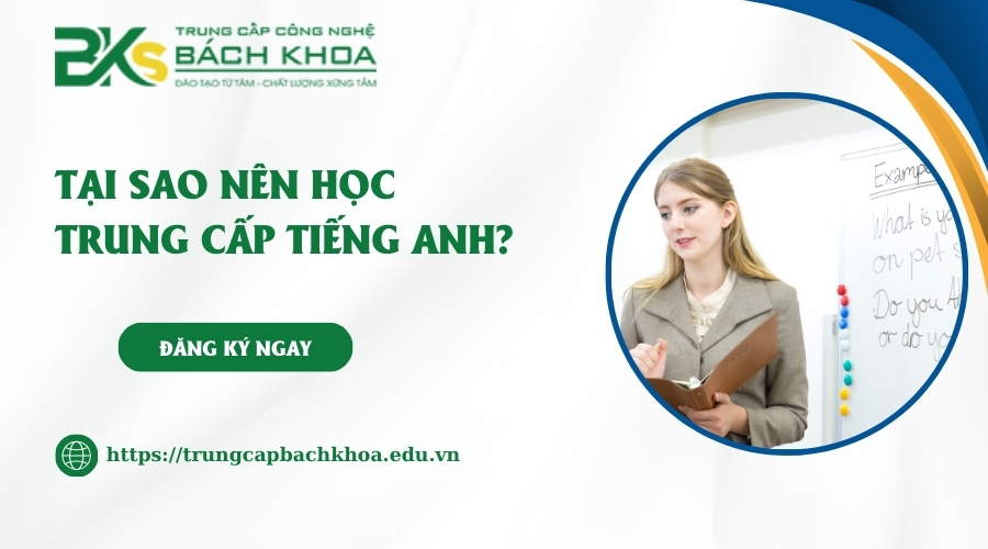 Tại sao nên học Trung cấp tiếng Anh?