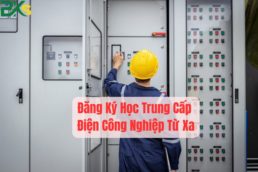 Học Trung Cấp Điện Công Nghiệp Từ Xa là gì? 