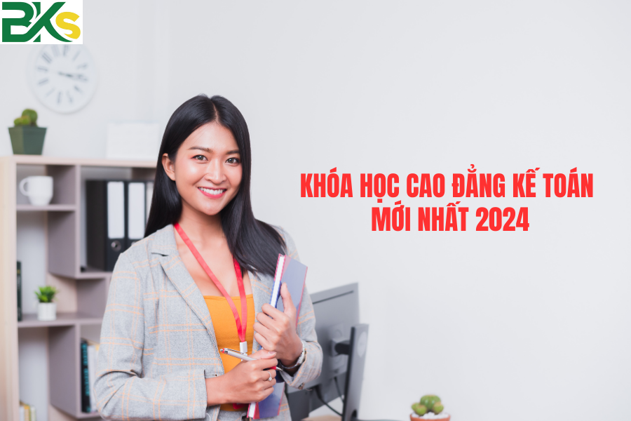 Khóa Học Cao Đẳng Kế Toán mới nhất 2024