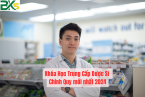 Khóa Học Trung Cấp Dược Sĩ Chính Quy mới nhất 2024