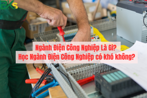 Ngành Điện Công Nghiệp Là Gì? Học Ngành Điện Công Nghiệp có khó không?