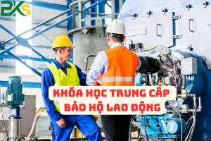 Khóa Học Trung Cấp Bảo Hộ Lao Động