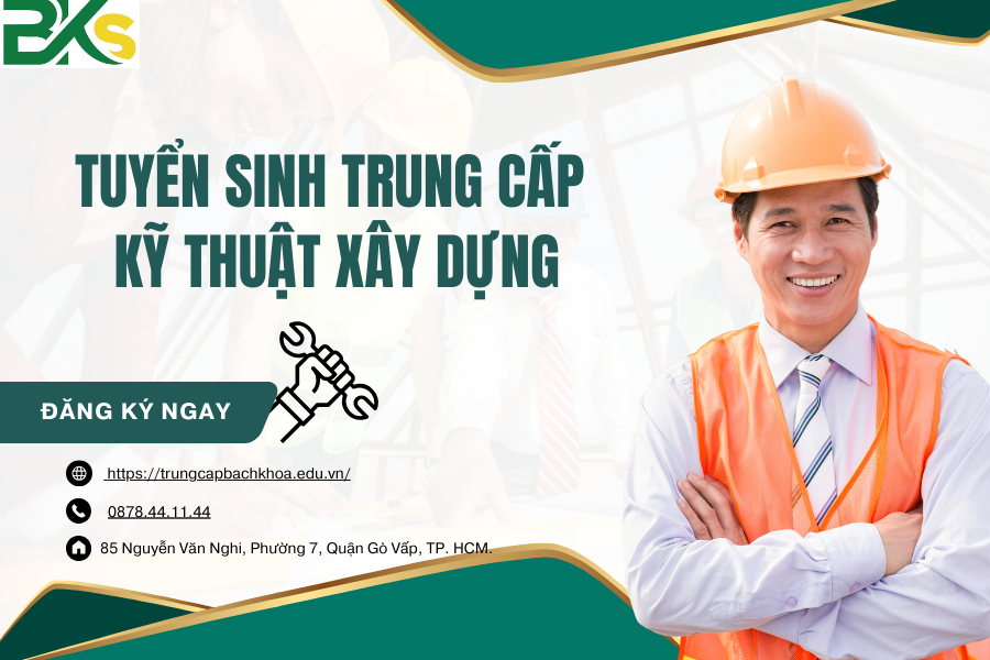 Tuyển Sinh Trung Cấp Kỹ Thuật Xây Dựng - Xét Tuyển Học Bạ - Học Từ Xa