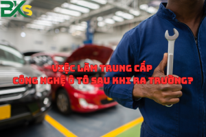 Việc Làm Trung Cấp Công Nghệ Ô Tô sau khi ra trường?