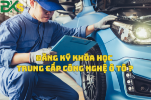 Đăng Ký Khóa Học Trung Cấp Công Nghệ Ô Tô?