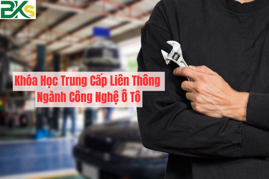 Khóa Học Trung Cấp Liên Thông Ngành Công Nghệ Ô Tô