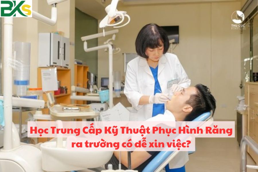 Học Trung Cấp Kỹ Thuật Phục Hình Răng ra trường có dễ xin việc? 