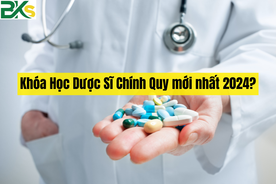 Khóa Học Dược Sĩ Chính Quy mới nhất 2024?