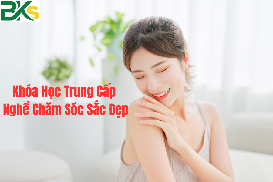 Trong Khóa Học Trung Cấp Nghề Chăm Sóc Sắc Đẹp bạn được đào tạo những gì? 