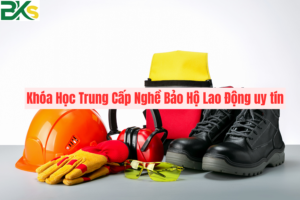 Khóa Học Trung Cấp Nghề Bảo Hộ Lao Động uy tín