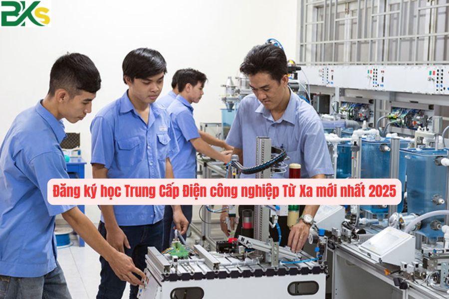 Đăng ký học Trung Cấp Điện công nghiệp Từ Xa mới nhất 2025