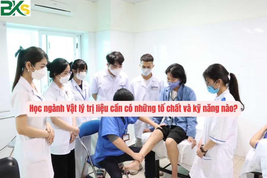 Học ngành Vật lý trị liệu cần có những tố chất và kỹ năng nào?