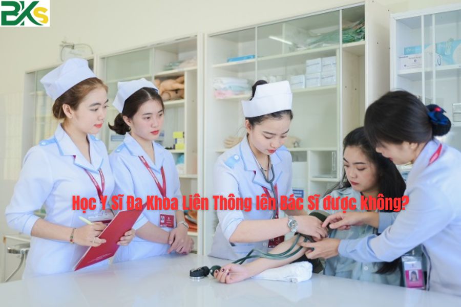 Học Y Sĩ Đa Khoa Liên Thông lên Bác Sĩ được không?