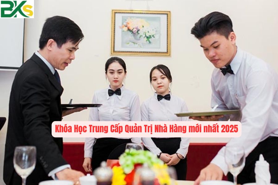 Khóa Học Trung Cấp Quản Trị Nhà Hàng mới nhất 2025