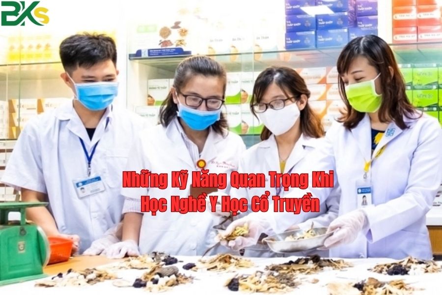 Những Kỹ Năng Quan Trọng Khi Học Nghề Y Học Cổ Truyền