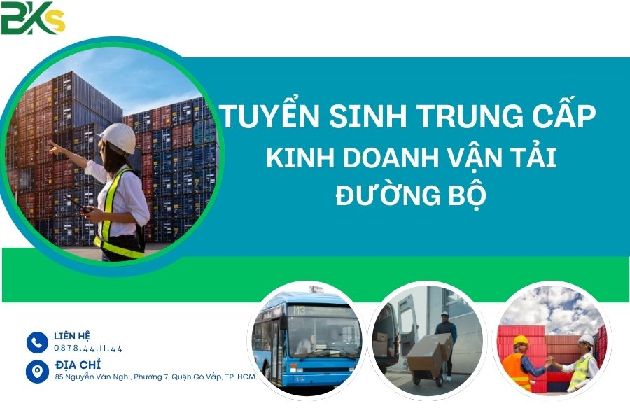 Tuyển sinh Trung Cấp Kinh Doanh Vận Tải Đường Bộ - Xét tuyển học bạ từ xa