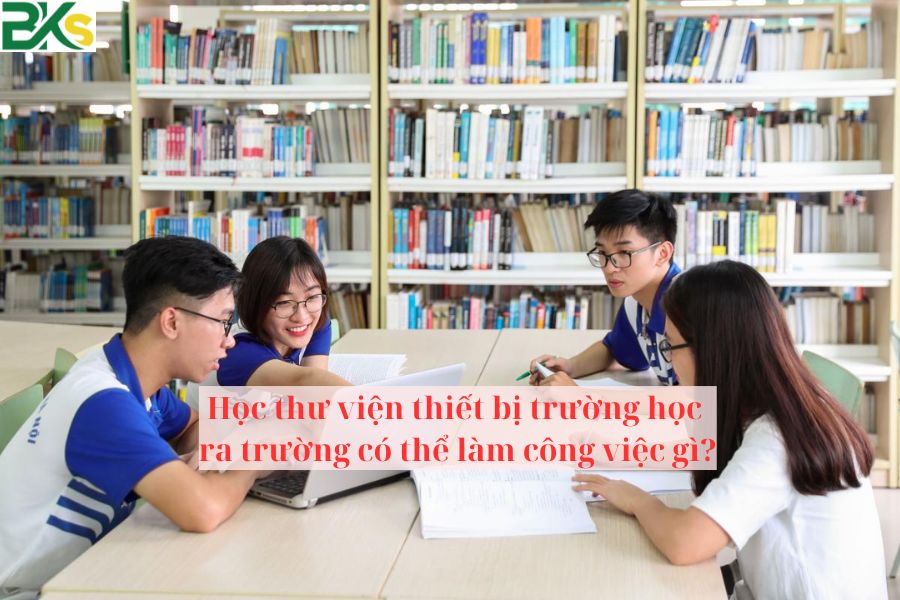 Học thư viện thiết bị trường học ra trường có thể làm công việc gì