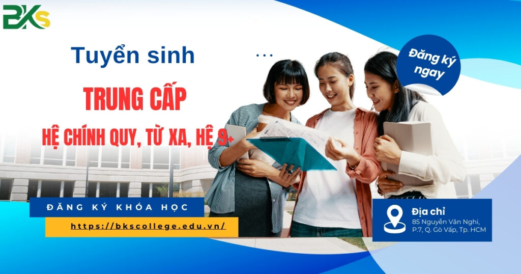 Thông báo tuyển sinh Trung Cấp mới nhất - BKs [ Tốt nghiệp THCS trở lên ]