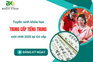 Tuyển sinh khóa học Trung cấp Tiếng trung mới nhất 2025 tại Gò vấp