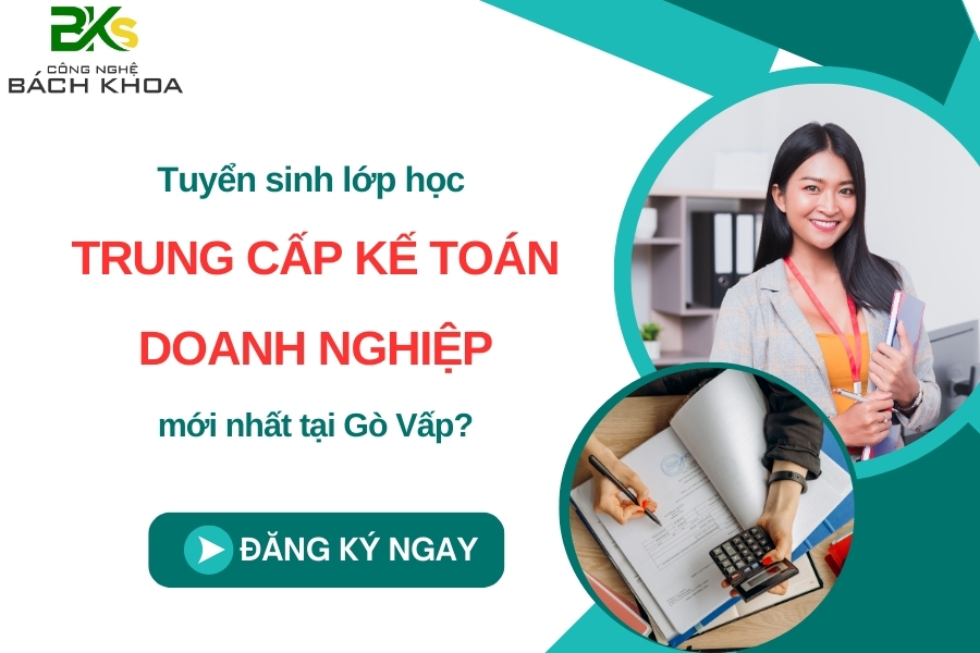 Tuyển sinh lớp học trung cấp Kế toán doanh nghiệp mới nhất tại Gò Vấp