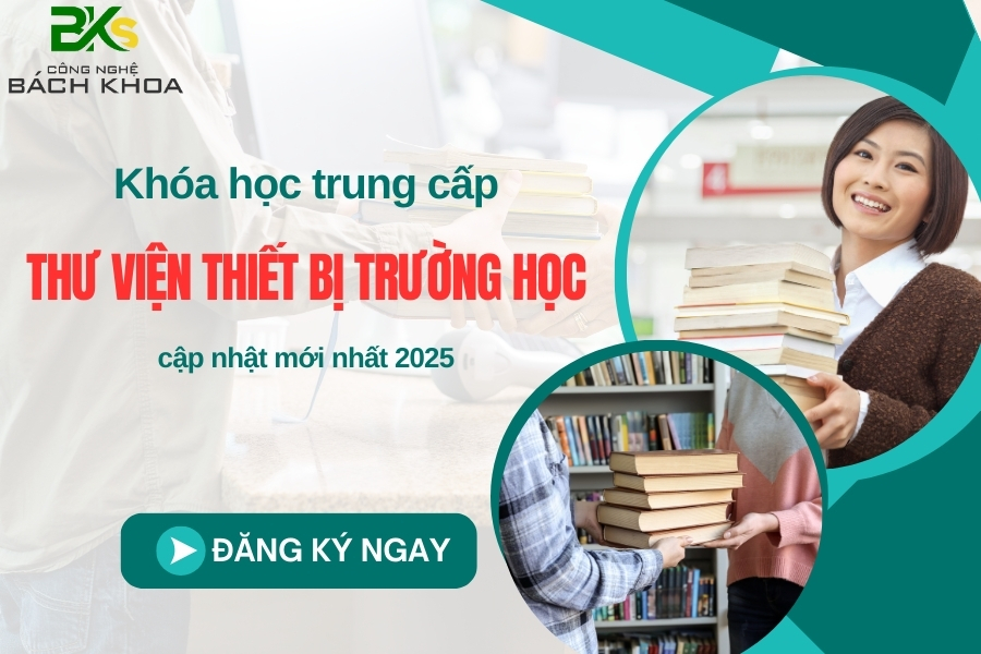 Khóa học trung cấp Thư viện thiết bị trường học cập nhật mới nhất 2025