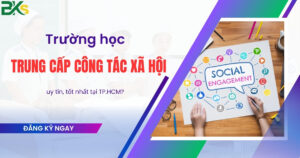 Trường học Trung cấp Công tác xã hội uy tín, tốt nhất tại TP.HCM