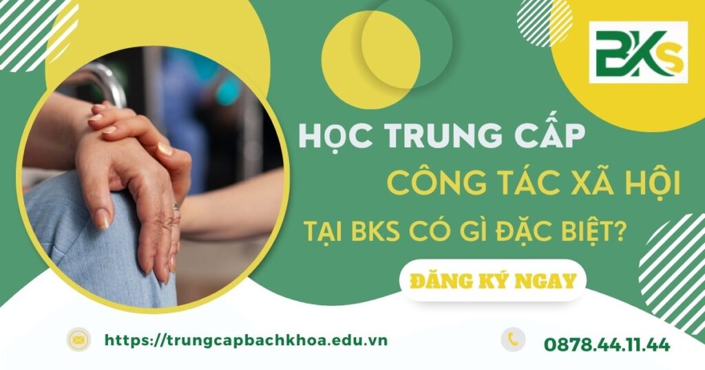 Học Trung cấp Công tác xã hội tại BKs có gì đặc biệt?
