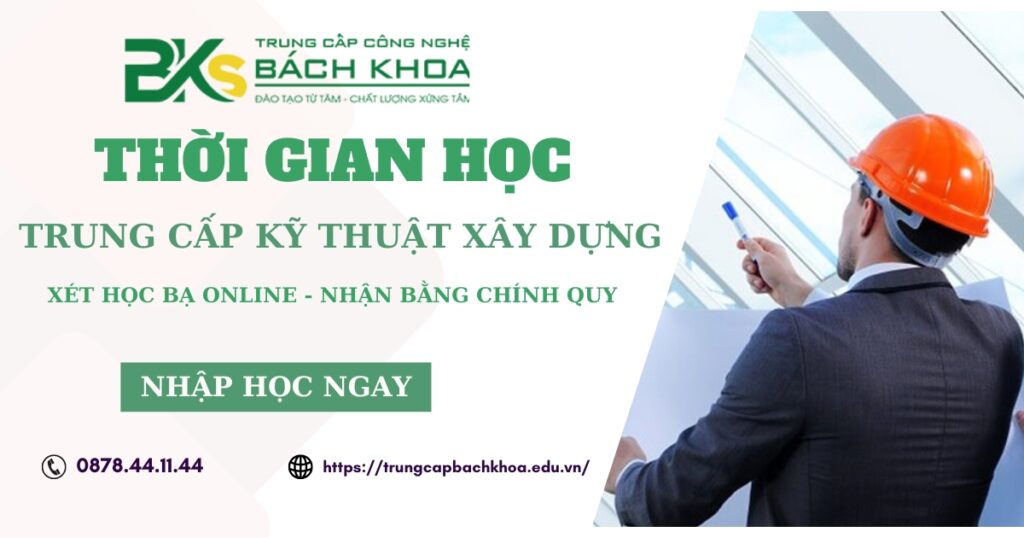 Thời gian học Trung cấp Kỹ thuật xây dựng