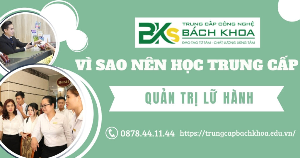 Vì sao nên học Trung cấp Quản trị lữ hành thay vì Đại học? 4 Vì sao nên học Trung cấp Quản trị lữ hành?