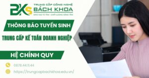 Thông báo tuyển sinh Trung cấp Kế toán doanh nghiệp chính quy