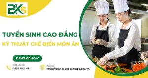Tuyển sinh Cao đẳng Kỹ thuật chế biến món ăn