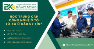 Học Trung cấp Công nghệ ô tô Từ xa ở đâu uy tín?