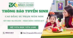 Thông báo tuyển sinh Cao đẳng Sư phạm mầm non hệ Vừa học vừa làm