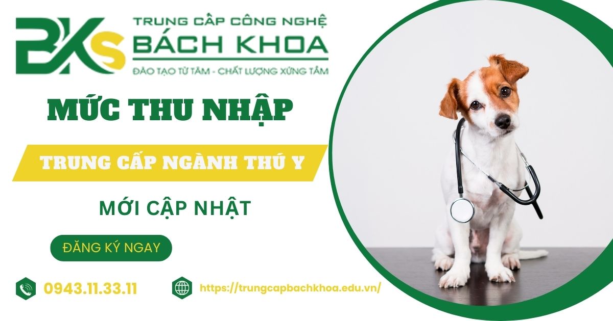 Thu nhập của Trung cấp ngành Thú y cập nhật mới nhất