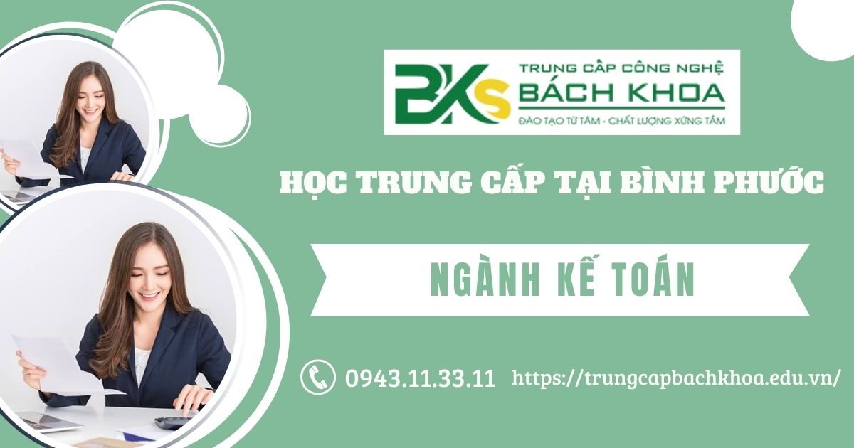 Học Trung cấp ngành Kế toán tại Bình Phước 12 Học Trung cấp ngành Kế toán tại Bình Phước