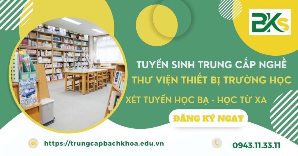 Tuyển sinh Trung cấp nghề Thư viện thiết bị trường học mới nhất