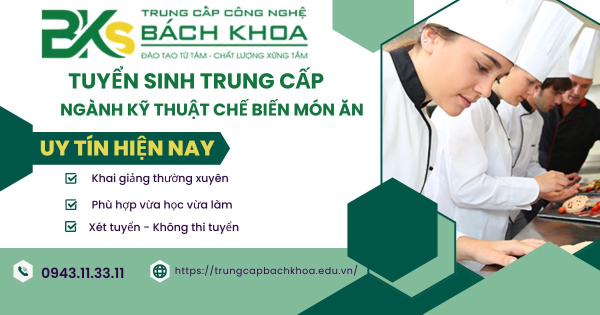 Tuyển sinh Trung cấp ngành Kỹ thuật chế biến món ăn mới nhất 2026