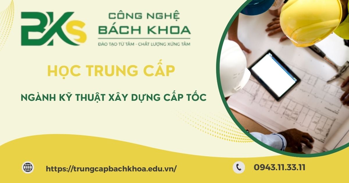 Học Trung cấp ngành Kỹ thuật xây dựng Cấp tốc tại TPHCM