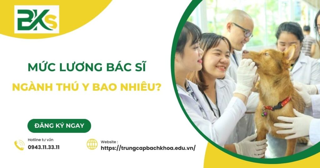Bác sĩ Thú Y lương bao nhiêu?