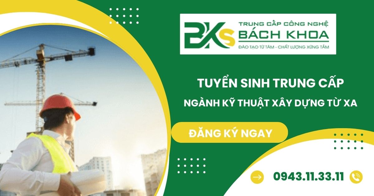 Học Trung cấp ngành Kỹ thuật xây dựng Từ xa khu vực miền Nam