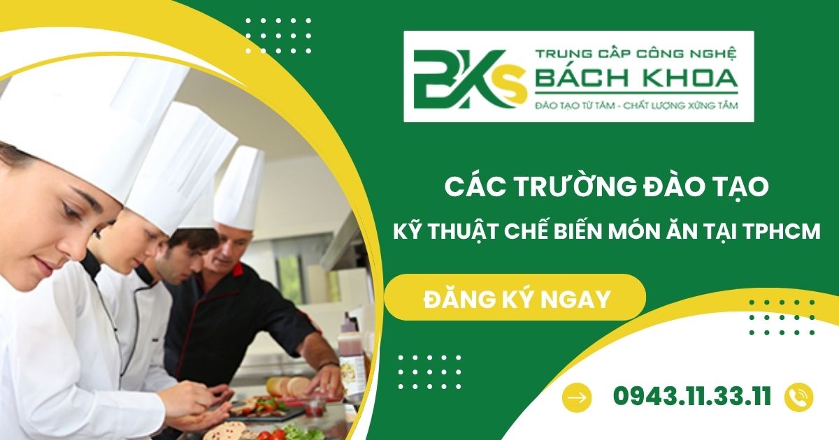 Các Trường đào tạo Kỹ thuật chế biến món ăn tại TPHCM 9 Các trường đào tạo Kỹ thuật chế biến món ăn tại TPHCM