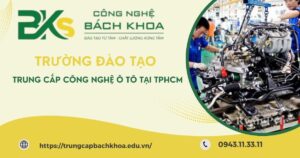 Trường đào tạo Trung cấp Công nghệ ô tô tại TPHCM